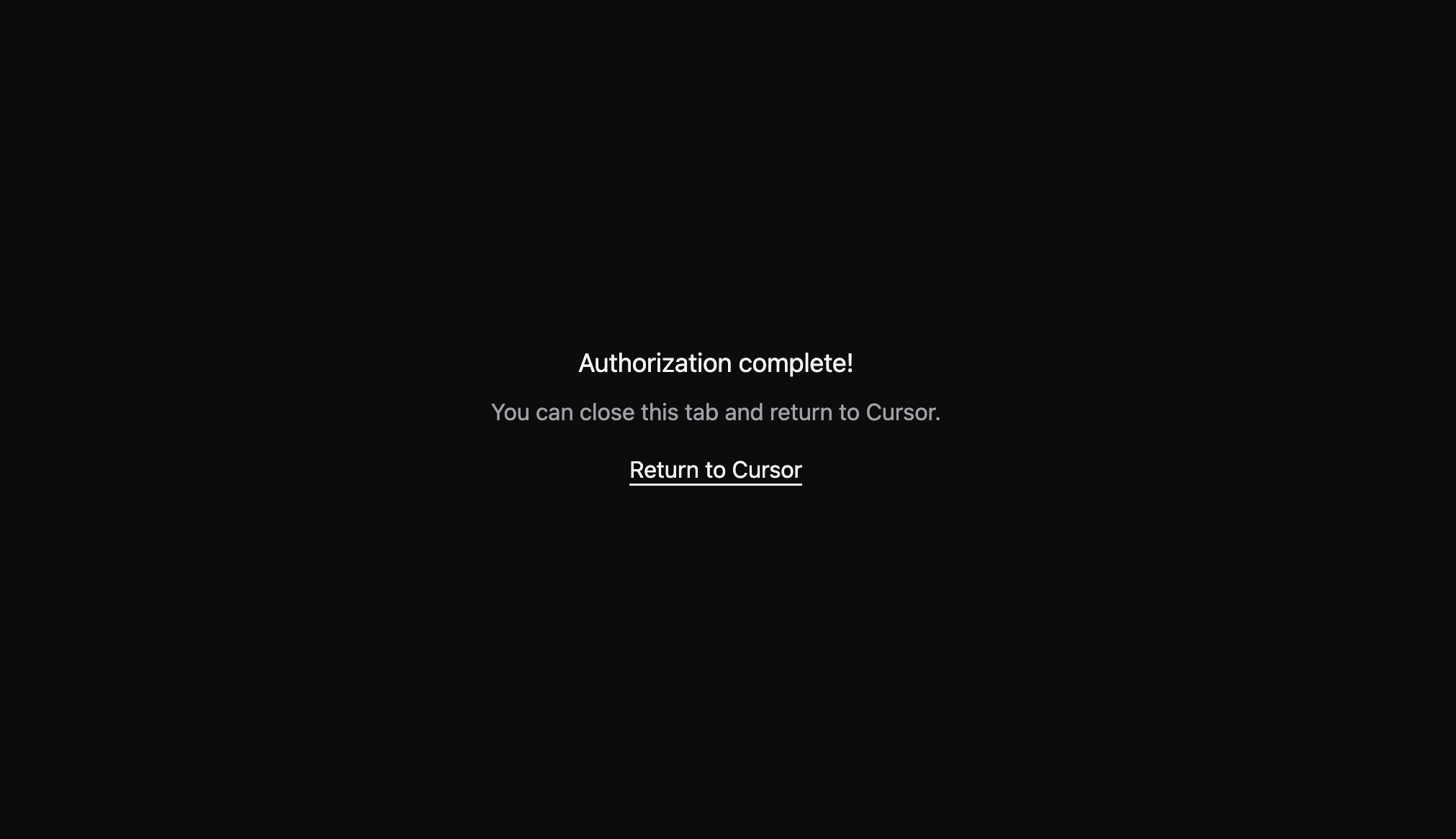 Confirmation page: "Authorization complete! You can close this tab and return to Cursor," with a Return to Cursor link